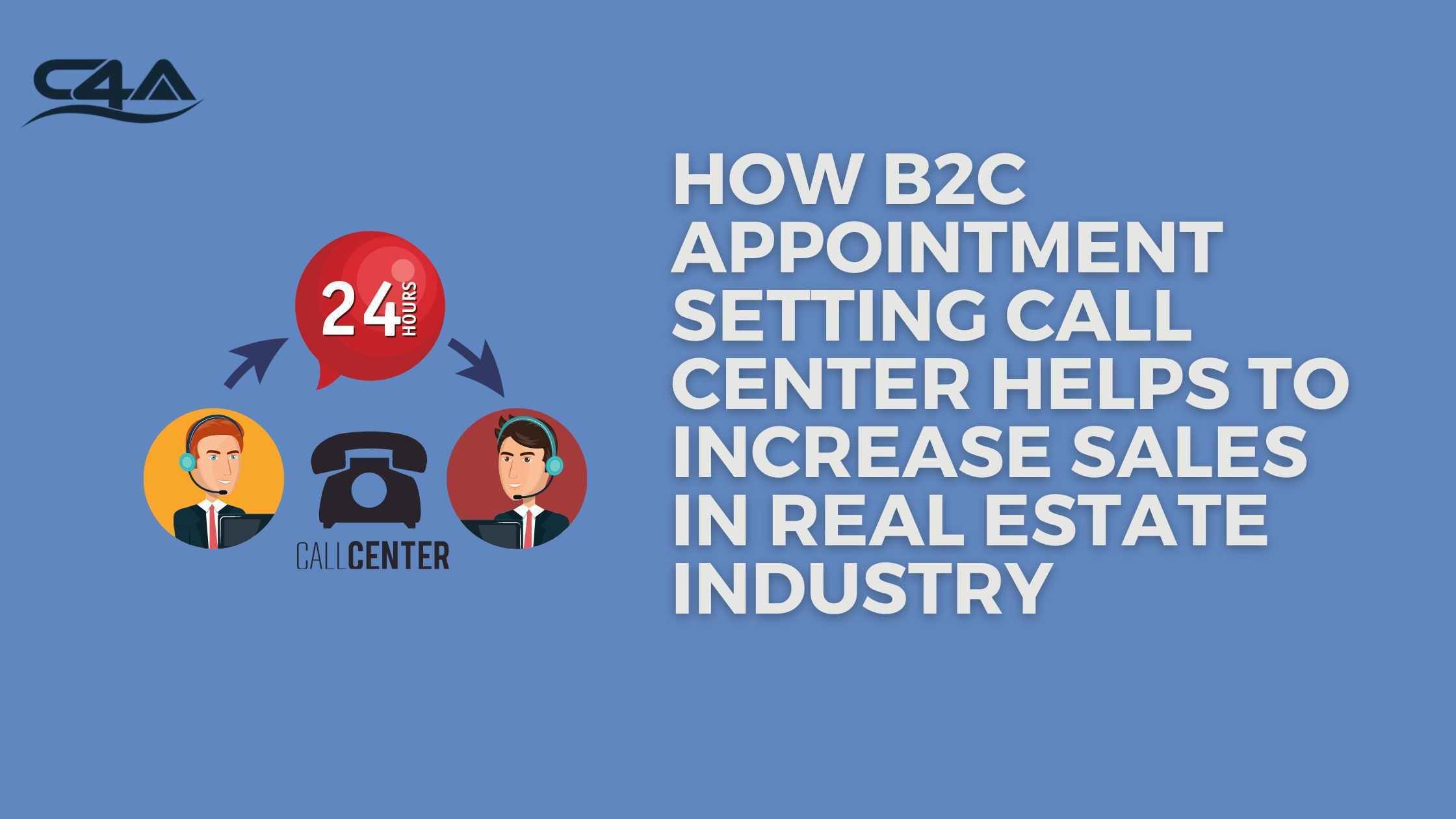 How B2C Appointment Setting Call Center Helps to Increase Sales in Real Estate Industry