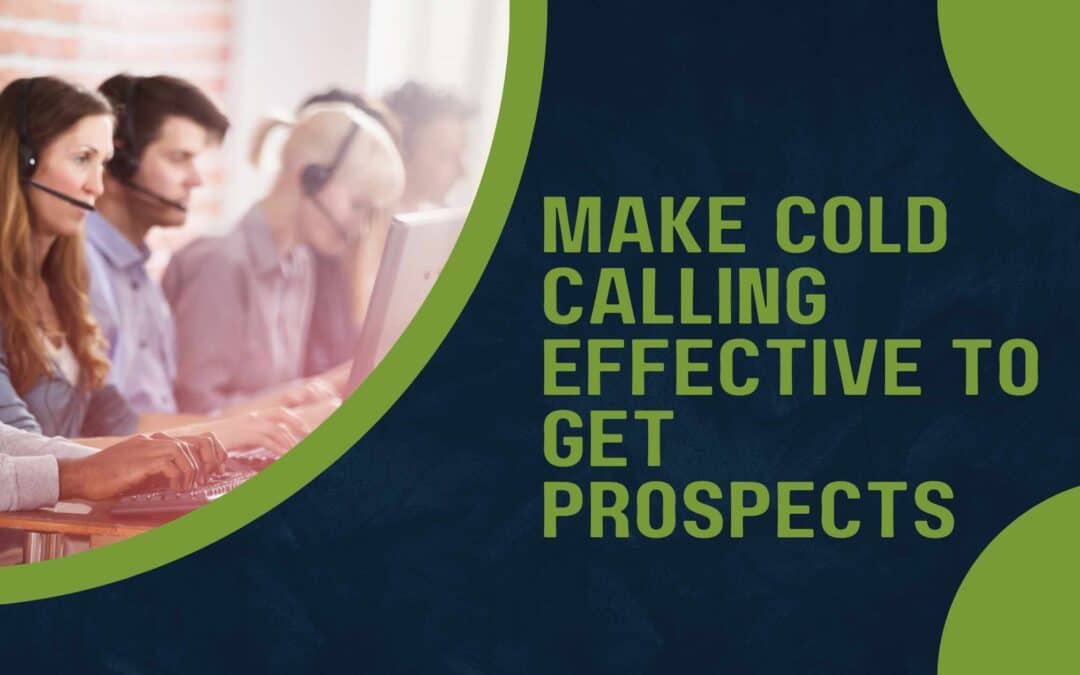 How to Make Cold Calling Effective to Get Prospects