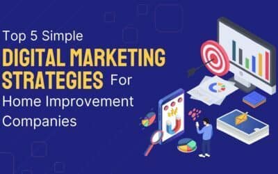 Top 5 Simple Digital Marketing Strategies for Home Improvement Companies